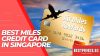 Which Miles Credit Card to Use in Singapore?, Are Air Miles cards worth it?,How much is 40000 miles worth?,How Much is 1 Mile Worth, How to Redeem Your Miles Points,Which credit card is best for Singapore Airlines?,Best Air Miles Credit Cards Singapore, Best Credit Cards to Earn Air Miles, compare credit card for best miles, KrisFlyer Credit Card how to Earn More Miles While in SG, AIR Miles credit card promotion, Best miles credit card singapore, sign up credit card to Receive $300 Cashback, which miles card can get $300 cashback, Which credit card is best for Singapore Airlines?,What miles credit cards are accepted in Singapore?, Which credit card is best for air tickets?