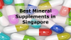Best Mineral Supplements in Singapore