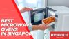 Best Microwave Oven in Singapore, Microwave Oven Singapore, Which is best microwave oven in Singapore?, Which type of microwave oven is best for home use?, What brand of microwave is the most reliable?, What is the best microwave to buy right now?, microwave oven with grill, microwave oven courts, convection microwave oven, microwave convection oven singapore, microwave and oven combined, best denki microwave, gain city microwave, best microwave oven singapore,