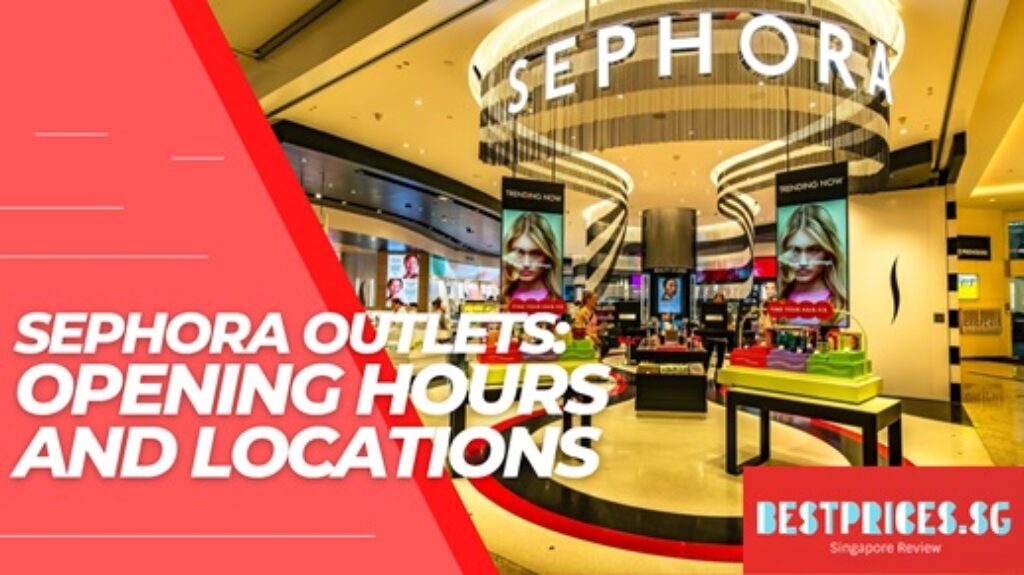 Sephora Singapore Outlets Locations Opening Hours, How many Sephora outlets are there in Singapore?, Which Sephora is the biggest in Singapore?, Is Sephora cheaper in Singapore?, Is Sephora cheaper in JB?, Sephora singapore outlets online, Sephora singapore outlets in singapore, Sephora singapore outlets address, sephora outlets, biggest sephora in singapore, sephora malaysia, sephora orchard, sephora outlets near me,
