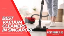How to Choose the Best Vacuum Cleaner to Buy in Singapore 2022
