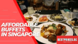 Affordable Buffet Singapore 2023 – Where to Eat