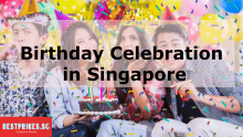 Cheap Places for Birthday Celebration Singapore 2023 for Adults