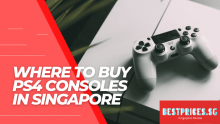 Where to Buy PS4 Consoles in Singapore 2023