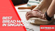 Top 10 Bread Maker in Singapore for Home Use 2023 with Prices
