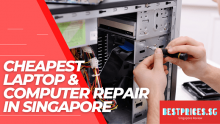 Cheap Computer Repair Singapore 2023 to Fix Your Laptops and PC