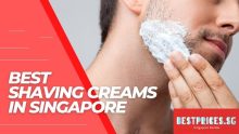Best Shaving Creams In Singapore 2023 for Men